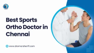 Best Sports Ortho Doctor in Chennai