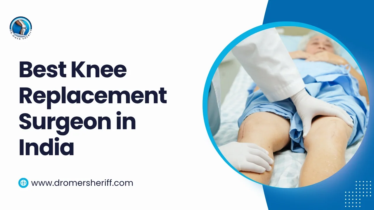Best Knee Replacement Surgeon In India