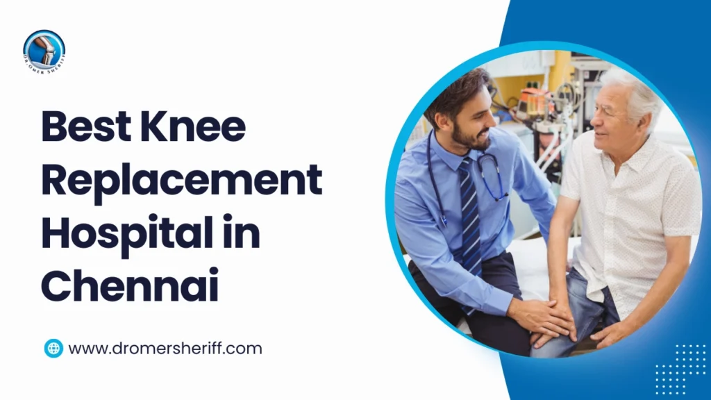 Best Knee Replacement Hospital in Chennai