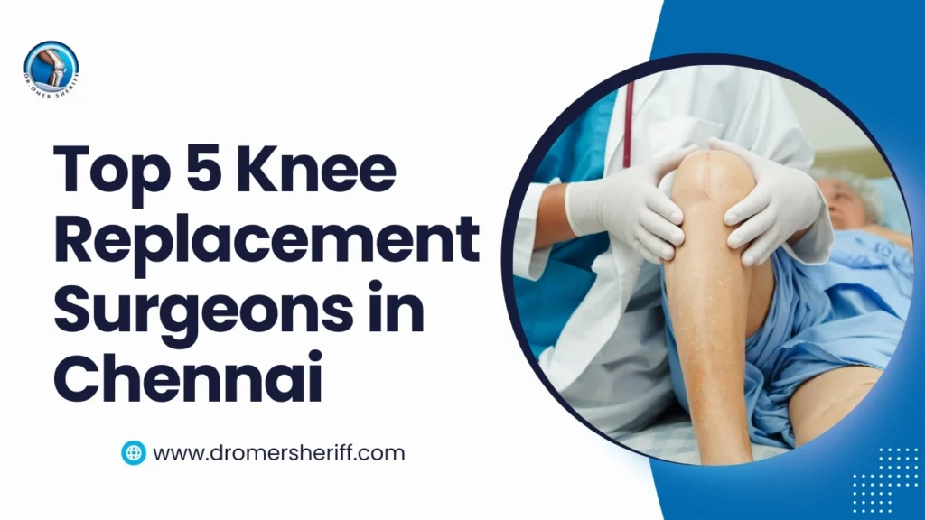 best knee replacement surgeon in Chennai