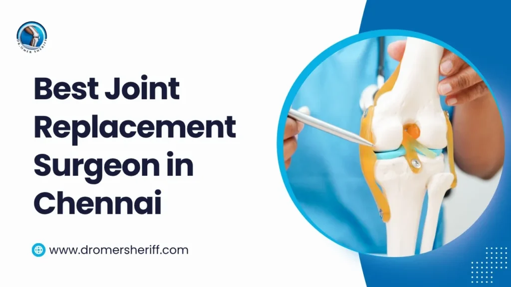 Best Joint Replacement Surgeon in Chennai