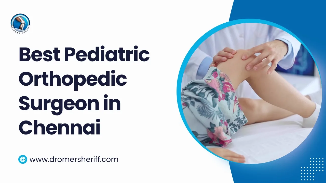 Best Pediatric Orthopedic Surgeon in Chennai
