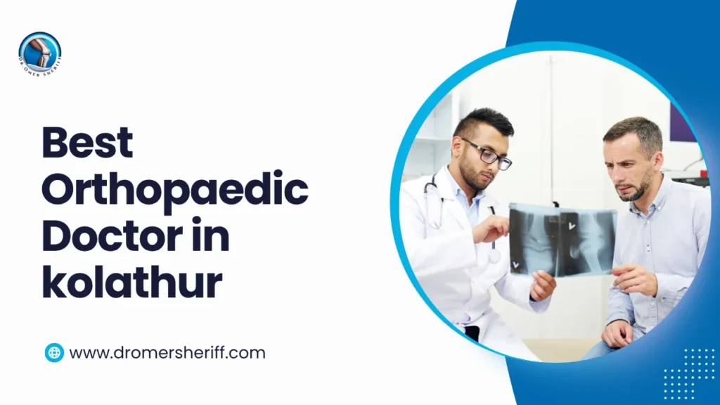 Best Orthopaedic Doctor in kolathur