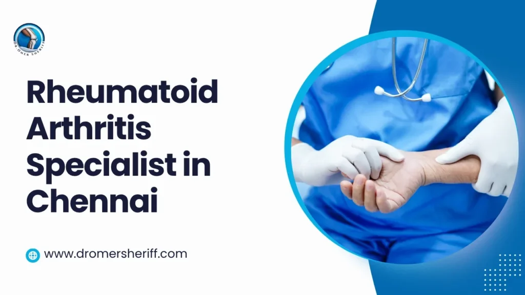 Rheumatoid Arthritis Specialist in Chennai