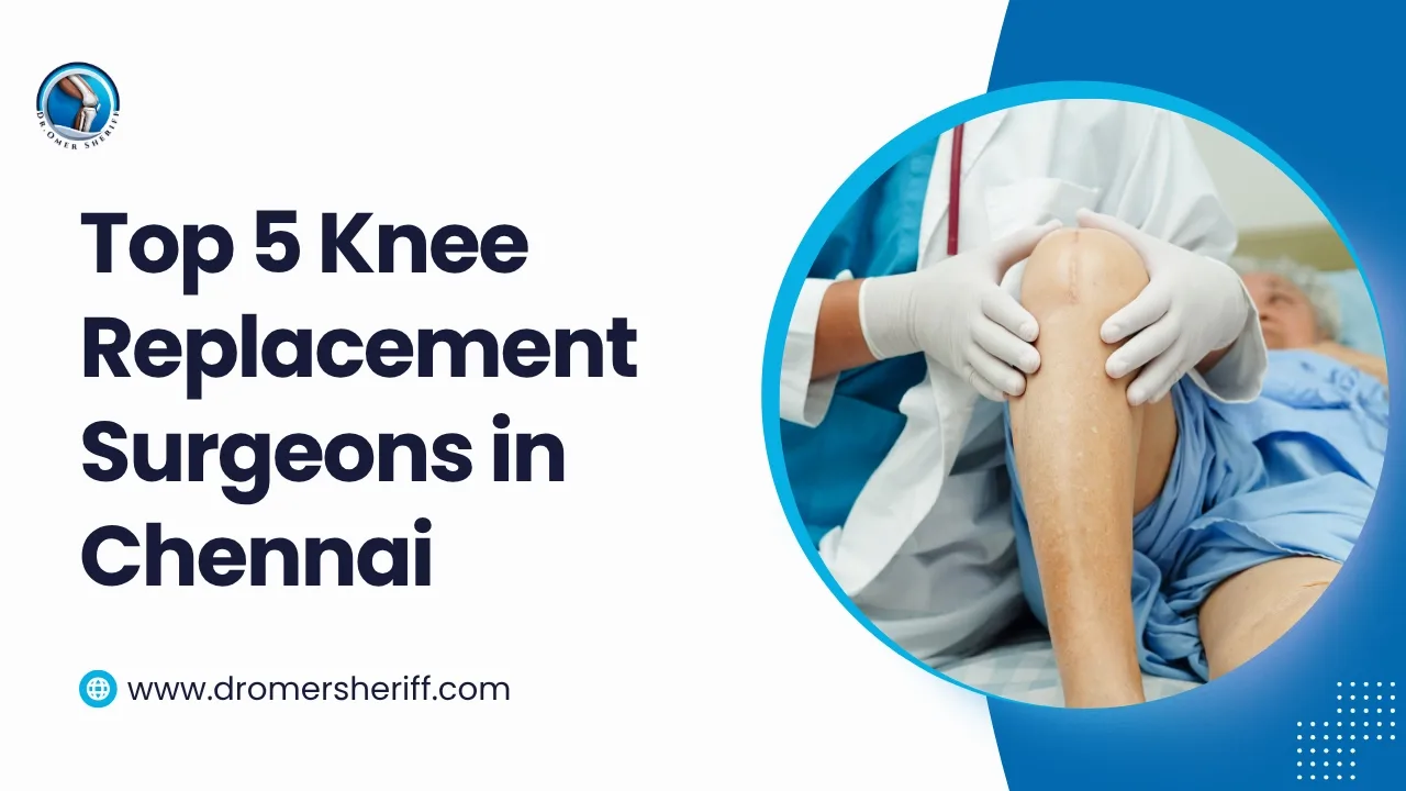 Best Knee Replacement Surgeon in Chennai