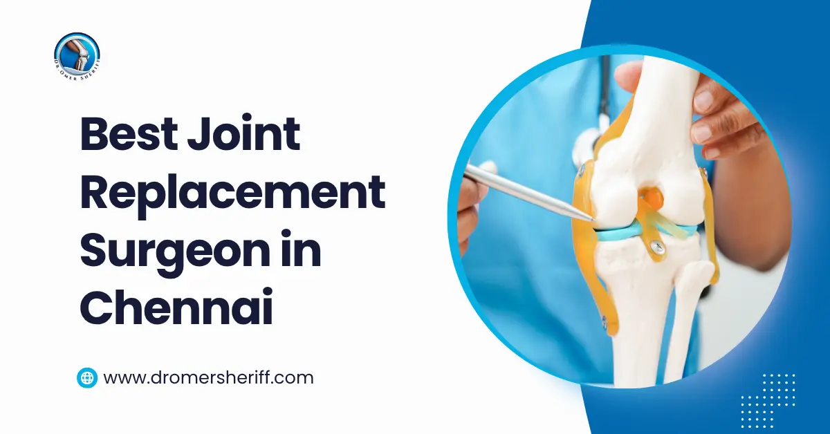 Best Joint Replacement Surgeon in Chennai